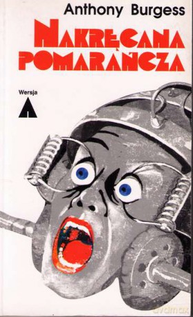 Nakręcana pomarańcza - Anthony Burgess [KSIĄŻKA]