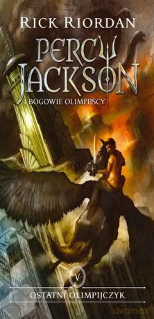Ostatni olimpijczyk. Percy Jackson i bogowie olimpijscy (Tom 5) - Rick Riordan [KSIĄŻKA]