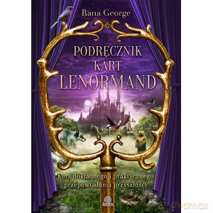 Podręcznik kart lenormand. Kurs dokładnego i praktycznego przepowiadania przyszłości - Rana George [KSIĄŻKA]