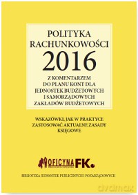 Polityka rachunkowości 2016 z komentarzem do planu kont dla jednostek budżetowych i samorządowych zakładów budżetowych - Elżbieta Gździk [KSIĄŻKA]