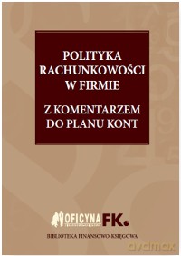 Polityka rachunkowości w firmie 2016 z komentarzem - Katarzyna Trzpioła [KSIĄŻKA]
