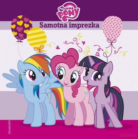 Samotna imprezka. My Little Pony - Teresa Duralska-Macheta (twarda) [KSIĄŻKA]