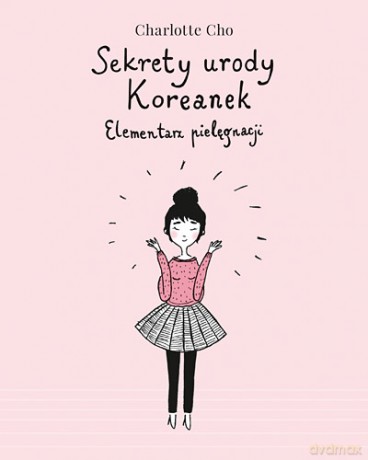 Sekrety urody koreanek. Elementarz pielęgnacji - Charlotte Cho [KSIĄŻKA]