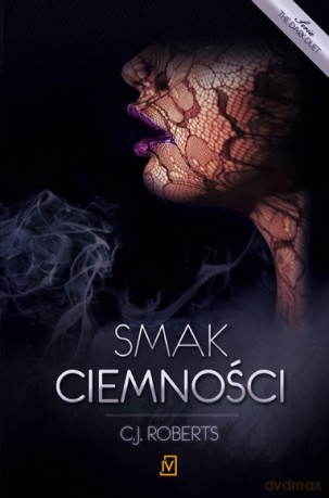 Smak ciemności. The dark duet (Tom 3) - C.J. Roberts [KSIĄŻKA]