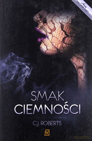 Smak ciemności. The dark duet (Tom 3) - C.J. Roberts [KSIĄŻKA]