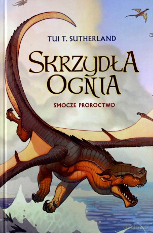 Smocze proroctwo (Tom 1) Skrzydła ognia - Tui T. Sutherland (twarda) [KSIĄŻKA]
