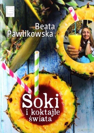 Soki i koktajle świata - Beata Pawlikowska (twarda) [KSIĄŻKA]