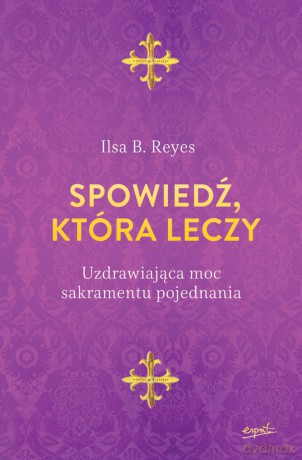 Spowiedź, która leczy - Ilsa B. Reyes [KSIĄŻKA]