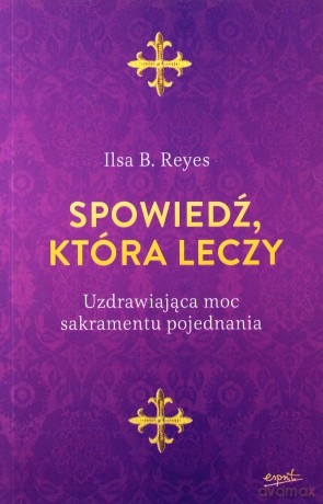 Spowiedź, która leczy - Ilsa B. Reyes [KSIĄŻKA]