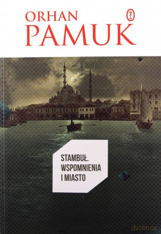 Stambuł. Wspomnienia i miasto - Orhan Pamuk [KSIĄŻKA]