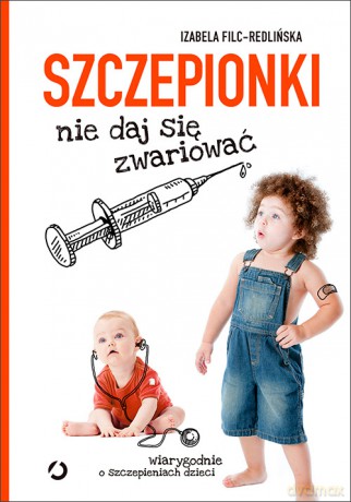 Szczepionki. Nie daj się zwariować - Izabela Filc-Redlińska [KSIĄŻKA]