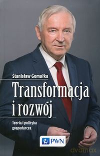Transformacja i rozwój - Stanisław Gomułka [KSIĄŻKA]