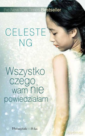 Wszystko czego wam nie powiedziałam - Celeste Ng [KSIĄŻKA]