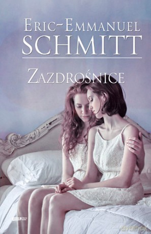 Zazdrośnice - Eric-Emmanuel Schmitt (twarda) [KSIĄŻKA]