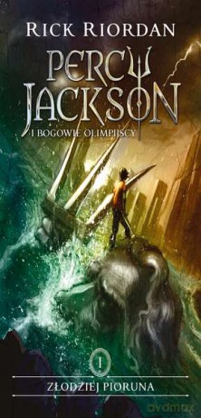 Złodziej pioruna. Percy Jackson i bogowie olimpijscy (Tom 1) - Rick Riordan [KSIĄŻKA]