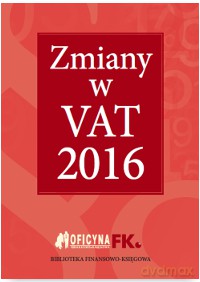 Zmiany w vat 2016 [KSIĄŻKA]