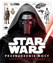 Star Wars. Przebudzenie Mocy. Ilustrowany przewodnik (Gwiezdne Wojny) [KSIĄŻKA]