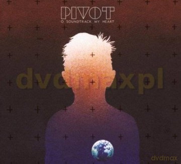 Pivot: O Soundtrack My Heart [CD]