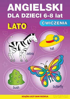 Angielski dla dzieci 6-8 lat ćwiczenia. Lato. Książka uczy, bawi, rozwija - Katarzyna Piechocka-Empel [KSIĄŻKA]