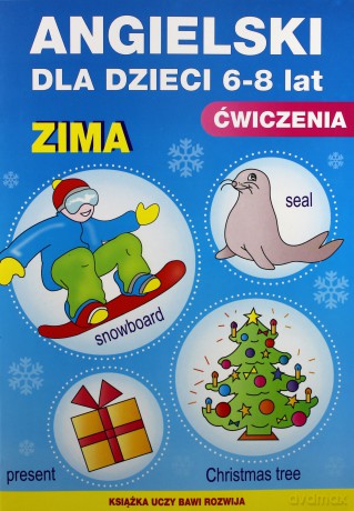 Angielski dla dzieci 6-8 lat Zima. Książka uczy, bawi, rozwija - Katarzyna Piechocka-Empel [KSIĄŻKA]