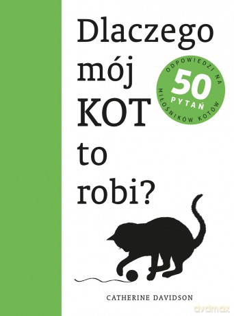 Dlaczego mój kot to robi - Catherine Davidson [KSIĄŻKA]