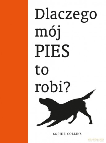 Dlaczego mój pies to robi - Sophie Collins [KSIĄŻKA]