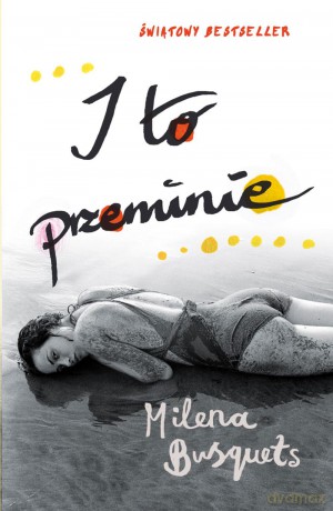 I to przeminie - Milena Busquets [KSIĄŻKA]