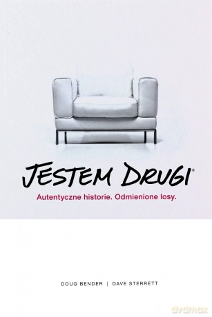 Jestem drugi. Autentyczne historie, odmienione losy - Doug Bender, Dave Sterrett [KSIĄŻKA]