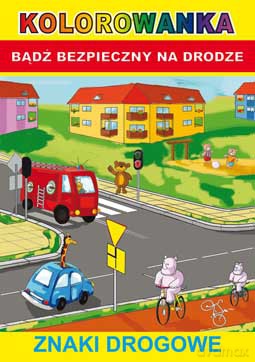 Kolorowanka. Bądź bezpieczny na drodze. Znaki drogowe - Anna Smaza [KSIĄŻKA]