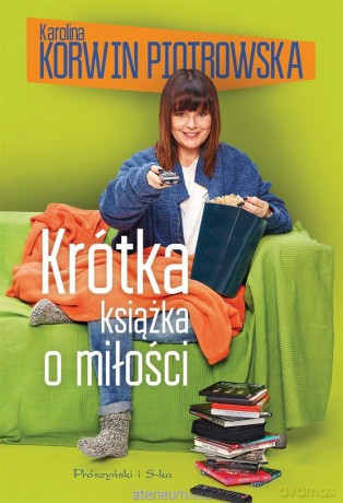 Krótka książka o miłości - Karolina Korwin-Piotrowska [KSIĄŻKA]
