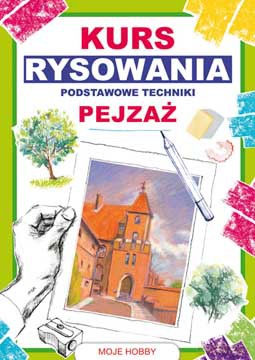 Kurs rysowania. Podstawowe techniki. Pejzaż, moje hobby - Mateusz Jagielski [KSIĄŻKA]