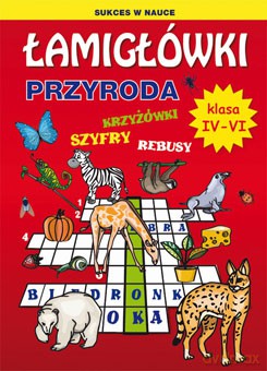 Łamigłówki. Przyroda klasa IV-VI - Grzegorz Wrocławski [KSIĄŻKA]