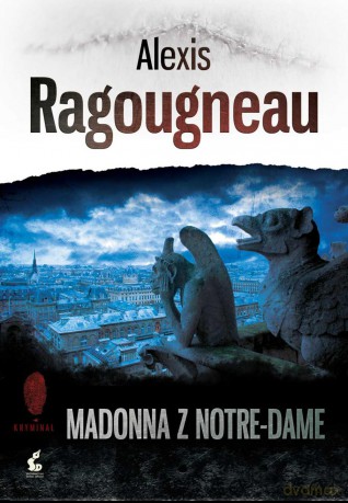 Madonna z Notre-Dame - Alexis Ragougneau [KSIĄŻKA]