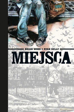 Miejsca - Brian Wood, Ryan Kelly (twarda) [KOMIKS]