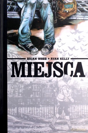 Miejsca - Brian Wood, Ryan Kelly (twarda) [KOMIKS]