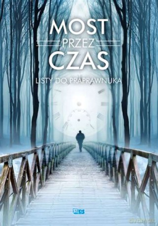 Most przez czas. Listy do praprawnuka [KSIĄŻKA]