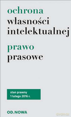 Ochrona własności intelektualnej, prawo prasowe 02.2016 [KSIĄŻKA]
