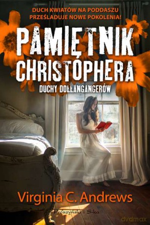 Pamiętnik Christophera. Duchy Dollangagerów - Virginia C. Andrews [KSIĄŻKA]
