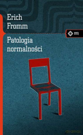 Patologia normalności - Erich Fromm [KSIĄŻKA]