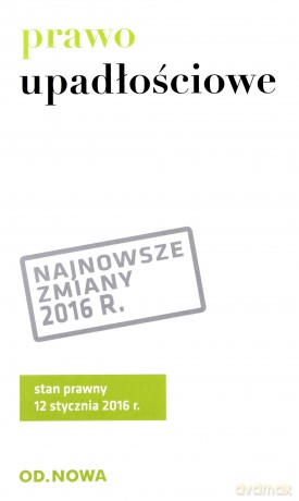 Prawo upadłościowe i naprawcze 02.2016 [KSIĄŻKA]