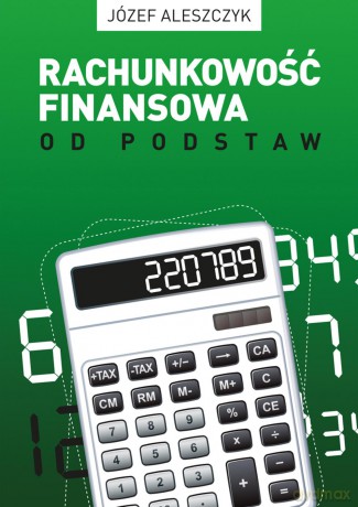 Rachunkowość finansowa od podstaw 31.12.2015 - Józef Aleszczyk [KSIĄŻKA]