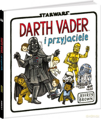 Star Wars Darth Vader i przyjaciele (Gwiezdne Wojny) - Jeffrey Brown (twarda) [KSIĄŻKA]