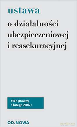 Ustawa o działalności ubezpieczeniowej i reasekuracyjnej 02.2016 [KSIĄŻKA]