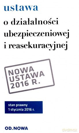 Ustawa o działalności ubezpieczeniowej i reasekuracyjnej 02.2016 [KSIĄŻKA]