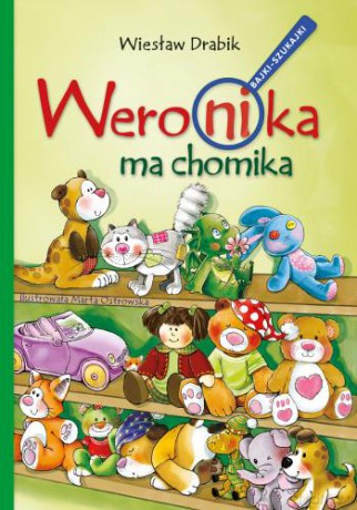 Weronika ma chomika. Bajki szukajki - Wiesław Drabik, Marta Ostrowska [KSIĄŻKA]