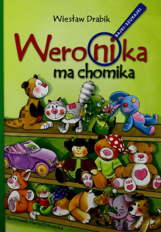 Weronika ma chomika. Bajki szukajki - Wiesław Drabik, Marta Ostrowska [KSIĄŻKA]