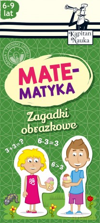 Zagadki obrazkowe. Matematyka 6-9 lat Kapitan Nauka - Natalia Minge [KSIĄŻKA]