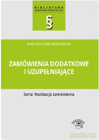 Zamówienia dodatkowe i uzupełniające - Andrzela Gawrońska-Baran [KSIĄŻKA]