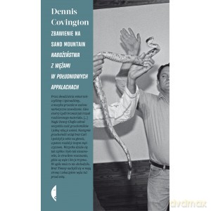 Zbawienie na Sand Mountain. Nabożeństwa z wężami w południowych Appalachach - Dennis Covington (twarda) [KSIĄŻKA]