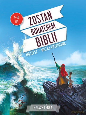 Zostań bohaterem Biblii. Mojżesz. Wielka przeprawa - Paul Beaupere [KSIĄŻKA]